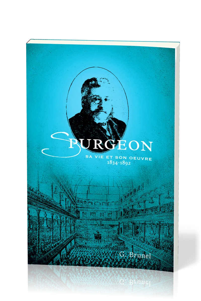 Spurgeon - Sa vie et son œuvre 1834-1892