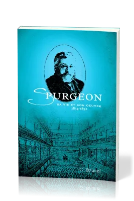 Spurgeon - Sa vie et son œuvre 1834-1892