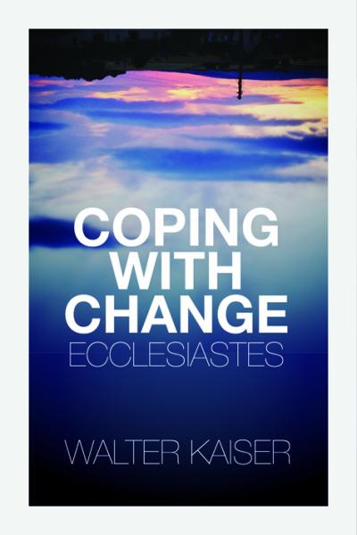 COPING WITH CHANGE: ECCLESIASTES