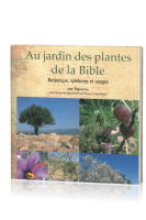 Au jardin des plantes de la Bible - Botanique, symboles et usages