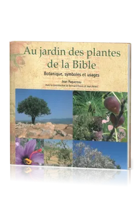 Au jardin des plantes de la Bible - Botanique, symboles et usages