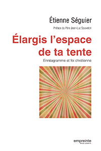 Élargis l'espace de ta tente - Ennéagramme et foi chrétienne