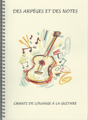 DES ARPÈGES ET DES NOTES - CHANTS DE LOUANGE À LA GUITARE