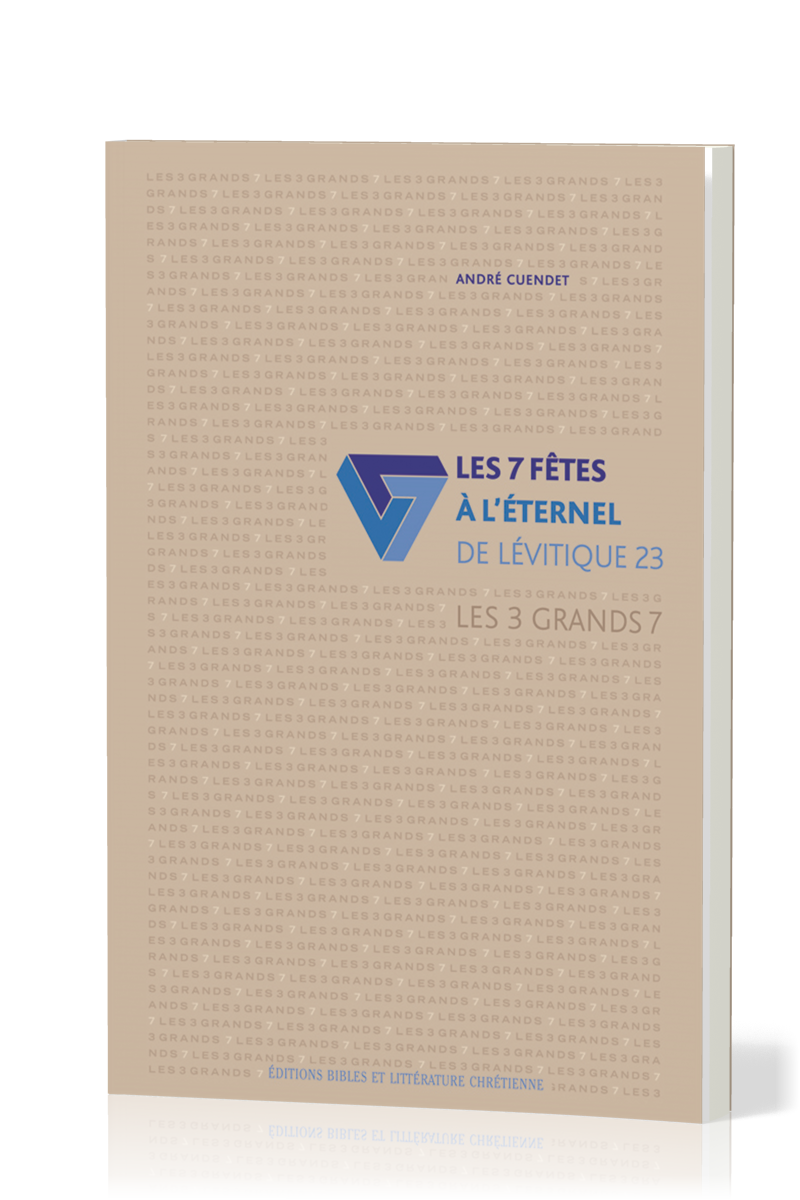 7 fêtes à l'Eternel de Lévitique 23 (Les) - Les 3 grands 7 volume 1