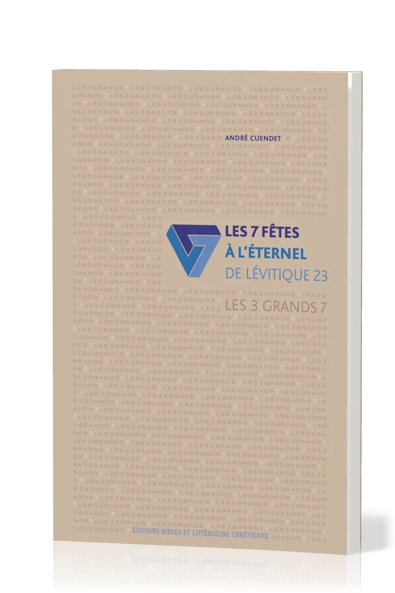 7 fêtes à l'Eternel de Lévitique 23 (Les) - Les 3 grands 7 volume 1