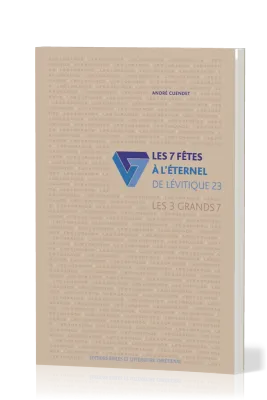 7 fêtes à l'Eternel de Lévitique 23 (Les) - Les 3 grands 7 volume 1