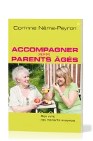 Accompagner ses parents âgés - Bien vivre ces moments ensemble