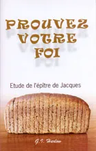 Prouvez votre foi - Etude de l'épître de Jacques