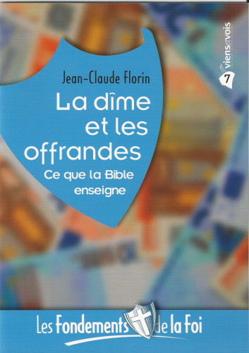 Dîme et les Offrandes (La) - Ce que la Bible enseigne. Collection: Les Fondements de la foi No 07