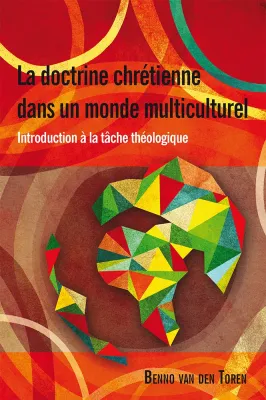 Doctrine chrétienne dans un monde multiculturel (La) - Introduction à la tâche théologique