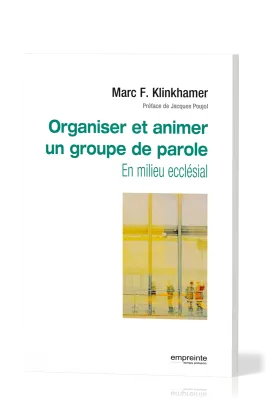 Organiser et animer un groupe de parole en milieu ecclésial