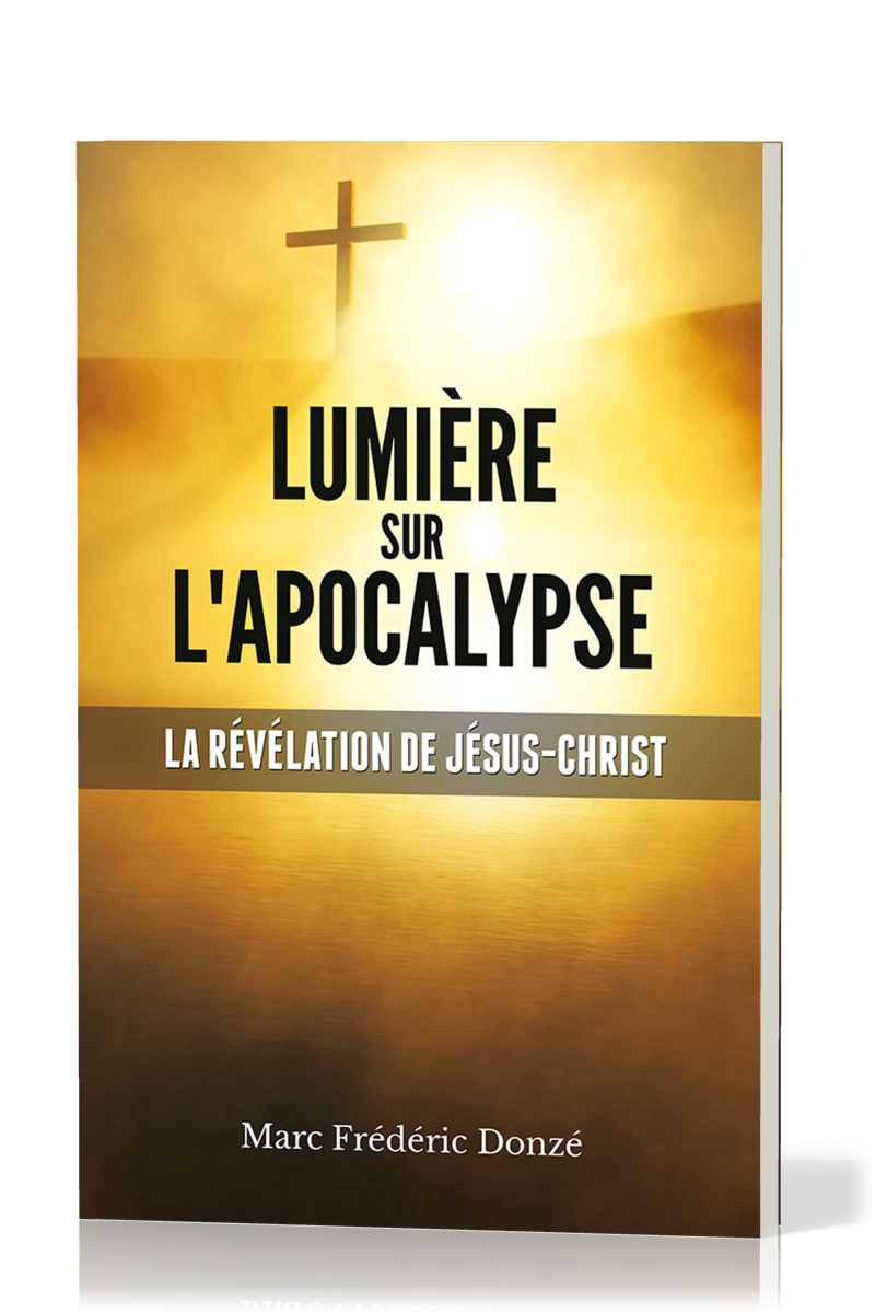 Lumière sur l'Apocalypse - La révélation de Jésus-Christ