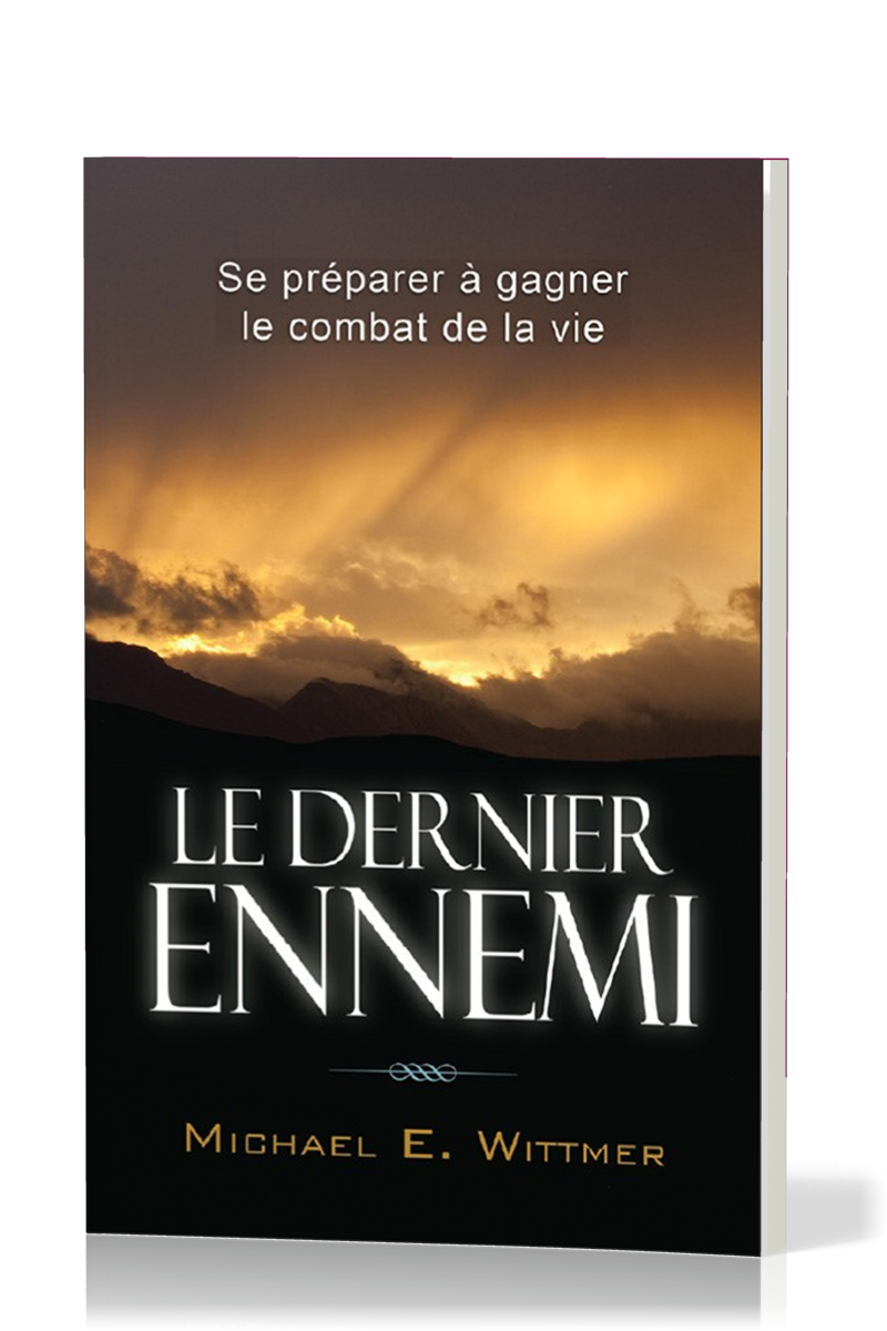 Dernier Ennemi (Le) - Se préparer à gagner le combat de la vie