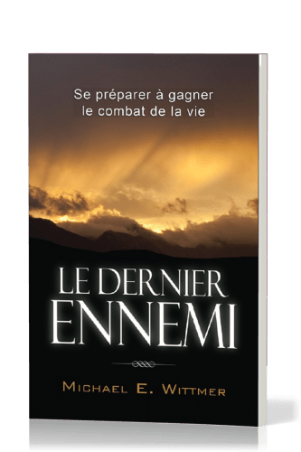 Dernier Ennemi (Le) - Se préparer à gagner le combat de la vie