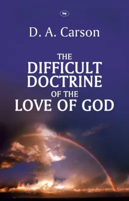 DIFFICULT DOCTRINE OF THE LOVE OF GOD (THE)