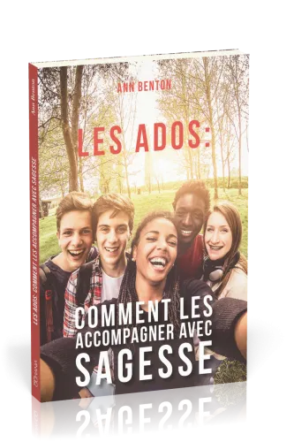 Ados: comment les accompagner avec sagesse (Les)