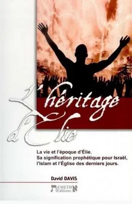 Héritage d'Élie (L') - La vie et l'époque d'Élie, sa signification prophétique pour Israël,...