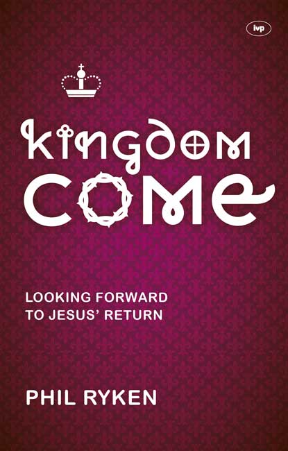 KINGDOM COME - LOOKING FORWARD TO JESUS' RETURN