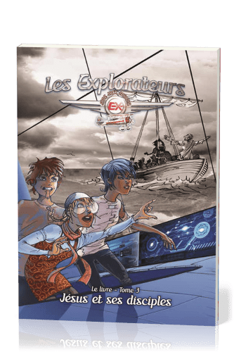 Explorateurs (Les) - Tome 3. Jésus et ses disciples, 1ère partie