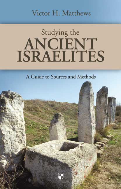 STUDYING THE ANCIENT ISRAELITES - A STUDENT'S GUIDE TO SOURCES AND METHODS