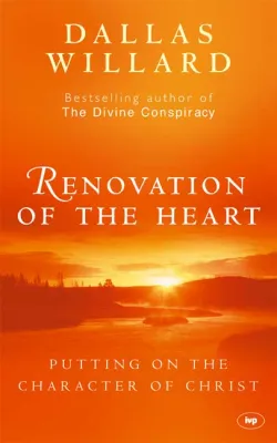 RENOVATION OF THE HEART - PUTTING ON THE CHARACTER OF CHRIST