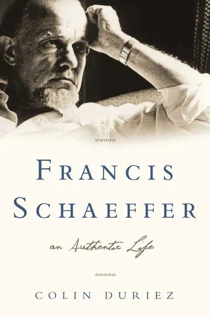 FRANCIS SCHAEFFER: AN AUTHENTIC LIFE