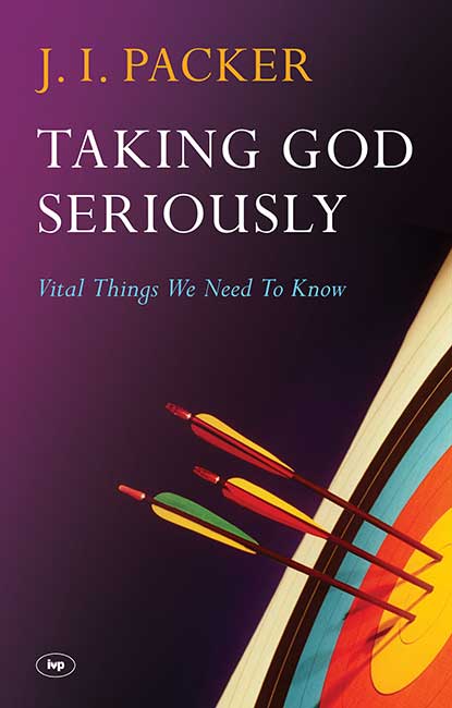 TAKING GOD SERIOUSLY - VITAL THINGS WE NEED TO KNOW