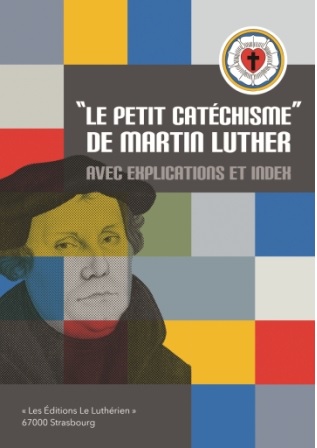 Petit catéchisme de Martin Luther (Le) - avec explications et index