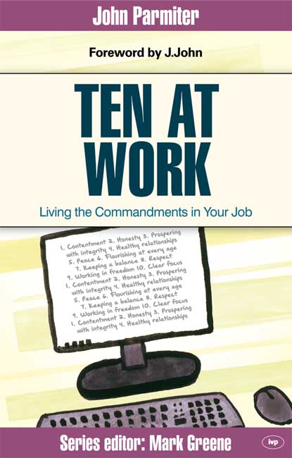 TEN AT WORK - LIVING THE COMMANDMENTS IN YOUR JOB