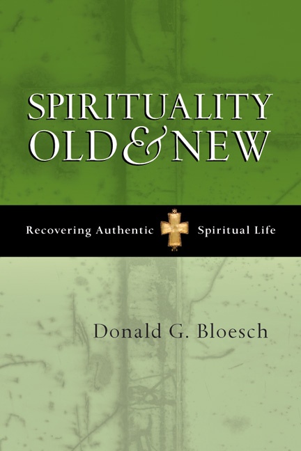 SPIRITUALITY OLD AND NEW - RECOVERING AUTHENTIC SPIRITUAL LIFE