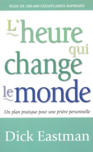 Heure qui change le monde (L') - Un plan pratique pour une prière personnelle