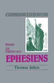 Études sur l'épître aux Ephésiens - Commentaire biblique, Comprendre les Écritures