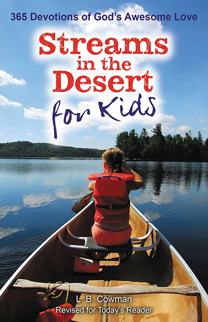 STREAMS IN THE DESERT FOR KIDS - 365 DEVOTIONS OF GOD'S AWESOME LOVE