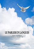 Parler en langues (Le) - Une synthèse de 1 corinthiens 14