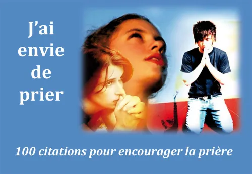 J'ai envie de prier - 100 citations pour encourager la prière