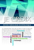 Je croix - petite théologie systématique