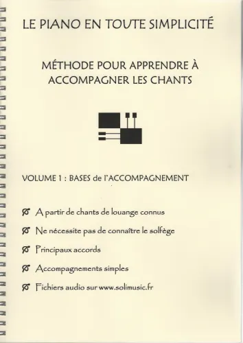 PIANO EN TOUTE SIMPLICITÉ (LE) - MÉTHODE POUR APPRENDRE À ACCOMPANGER LES CHANTS - VOL.1 LES...