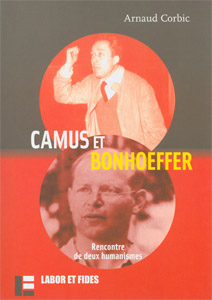 Camus et Bonhoeffer - Rencontre de deux humanismes