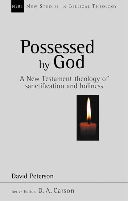 Possessed by God - [NSBT 1] A  New Testament Theology of Sanctification and Holiness