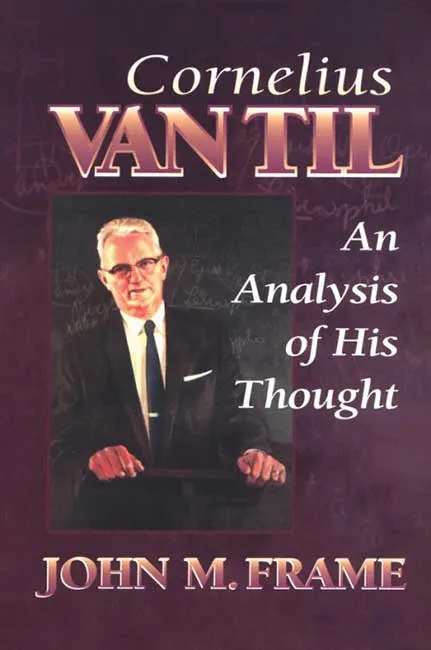 Cornélius Van Til - An Analysis of his Thought