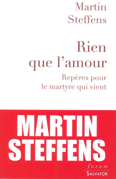 Rien que l´amour - Repères pour le martyre qui vient