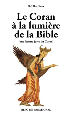 CORAN À LA LUMIÈRE DE LA BIBLE (LE) - UNE LECTURE JUIVE DU CORAN