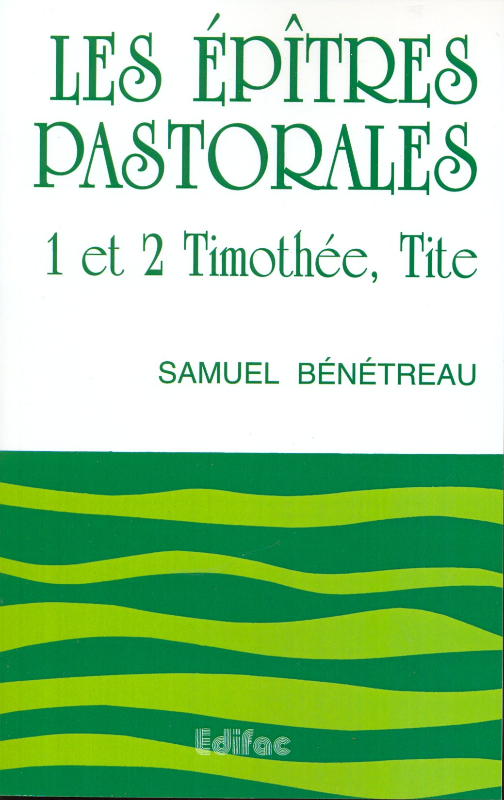 Épîtres pastorales : 1 et 2 Timothée, Tite (Les) - CEB NT 15 Commentaire Évangélique de la Bible
