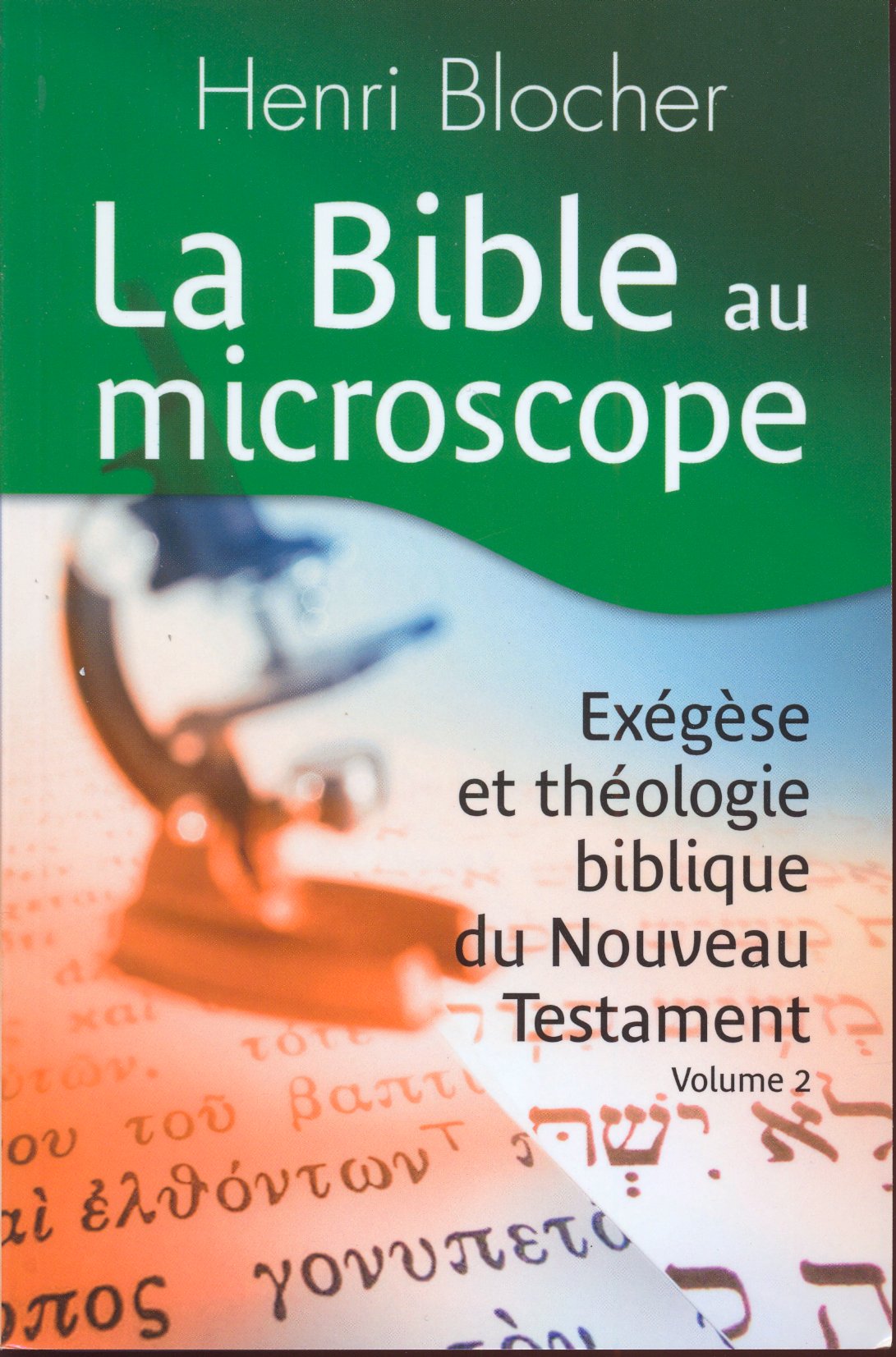 Bible au microscope, volume 2 (La) - Exégèse et théologie biblique du Nouveau Testament