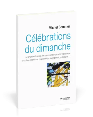Célébrations du dimanche - La grande diversité des expressions de la foi chrétienne