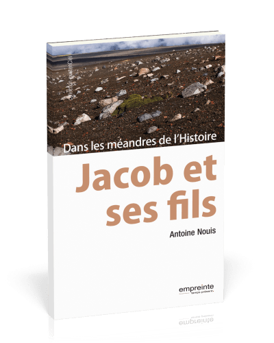 Jacob et ses fils - Dans les méandres de l'histoire