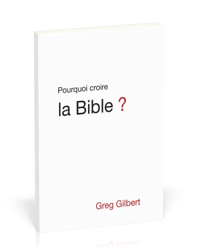 Pourquoi croire la Bible ?
