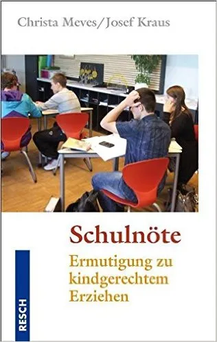 Schulnöte - Ermutigung zu kindgerechtem Erziehen