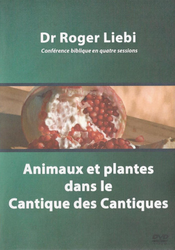 ANIMAUX ET PLANTES DANS LE CANTIQUE DES CANTIQUES [DVD] CONFÉRENCE BIBLIQUE EN QUATRE SESSIONS