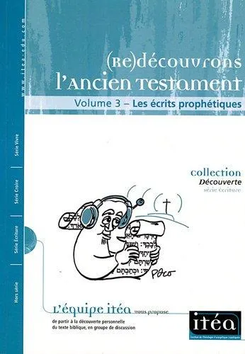 (Re)découvrons l'Ancien Testament - les écrits prophétiques - Volume 3, Collection Découverte